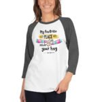 Valentines Day – My Favorite Place Hug – 3/4 sleeve raglan shirt